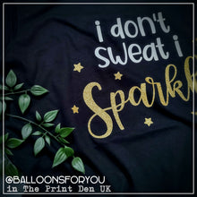 Load image into Gallery viewer, Ladies T-Shirt "I DON'T SWEAT I SPARKLE"