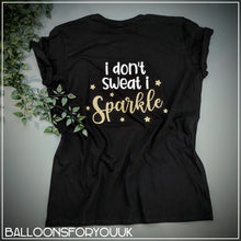 Load image into Gallery viewer, Ladies T-Shirt "I DON'T SWEAT I SPARKLE"