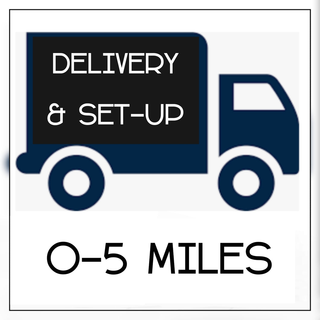 Delivery & Set-up: 0-5 miles